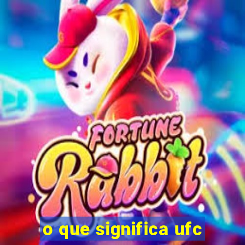 o que significa ufc